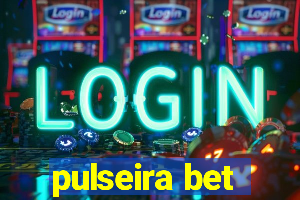 pulseira bet